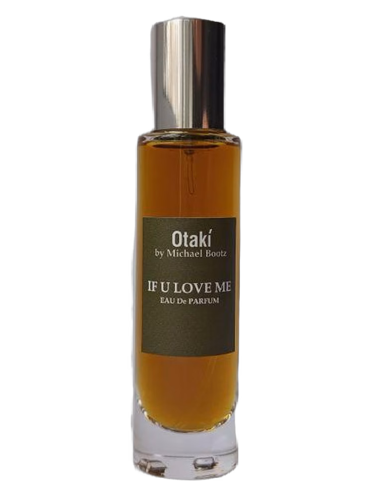 Otaki parfums by Michael Bootz If u love me